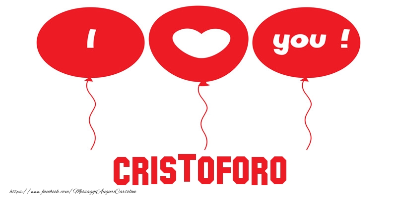 Cartoline d'amore - Cuore & Palloncini | I love you Cristoforo!