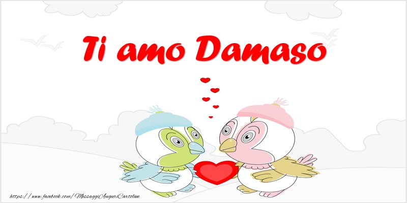 Cartoline d'amore - Animali & Cuore | Ti amo Damaso