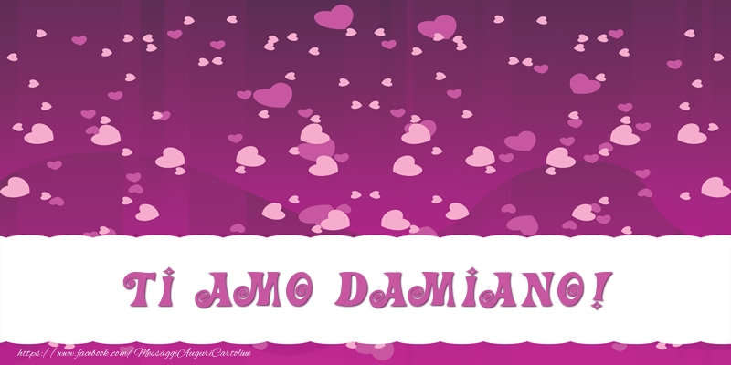 Cartoline d'amore - Ti amo Damiano!