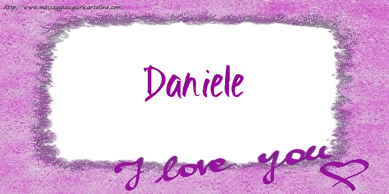 Cartoline d'amore - Cuore | I love Daniele!