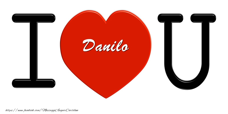 Cartoline d'amore -  Danilo nel cuore I love you!