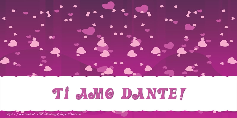 Cartoline d'amore - Ti amo Dante!