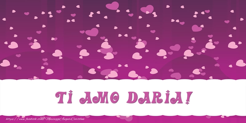 Cartoline d'amore - Cuore | Ti amo Daria!