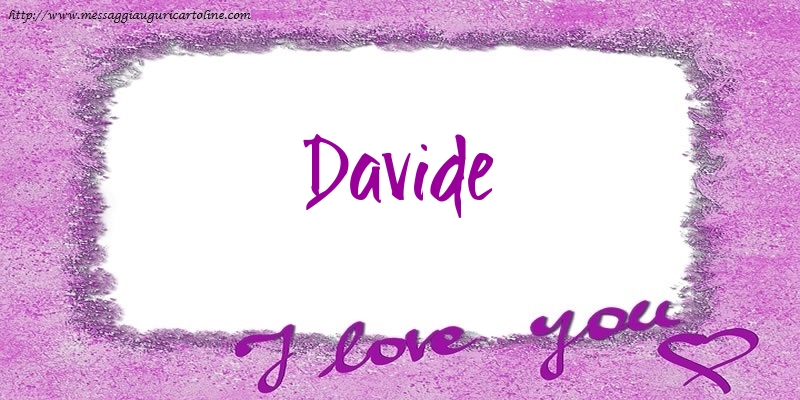 Cartoline d'amore - Cuore | I love Davide!