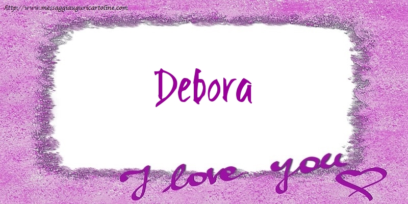 Cartoline d'amore - Cuore | I love Debora!