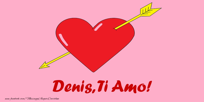 Cartoline d'amore - Cuore | Denis, ti amo!
