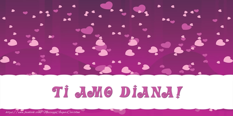 Cartoline d'amore - Cuore | Ti amo Diana!