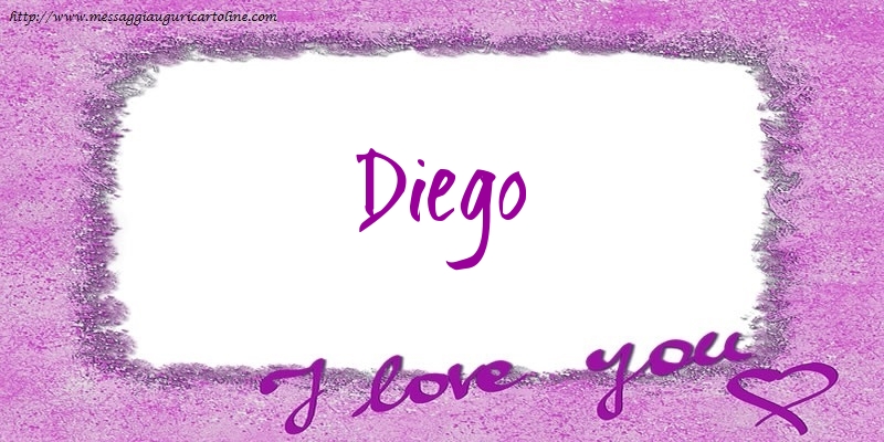 Cartoline d'amore - I love Diego!