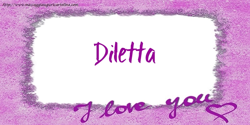 Cartoline d'amore - Cuore | I love Diletta!