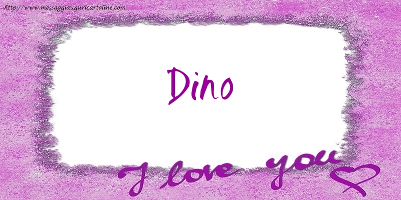 Cartoline d'amore - I love Dino!