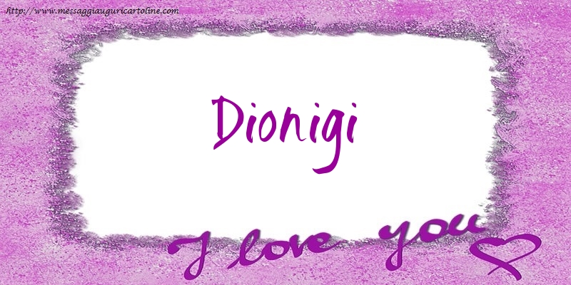 Cartoline d'amore - Cuore | I love Dionigi!