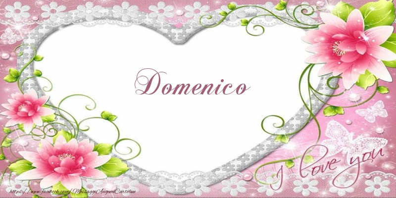 Cartoline d'amore - Cuore & Fiori | Domenico I love you