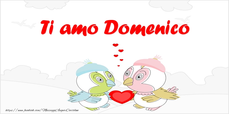 Cartoline d'amore - Animali & Cuore | Ti amo Domenico