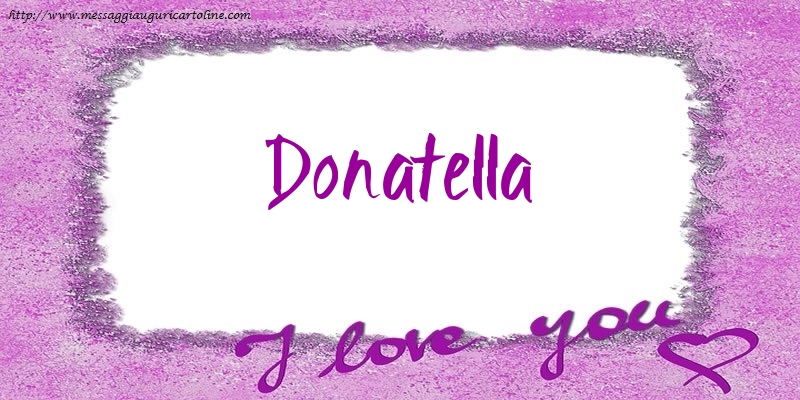 Cartoline d'amore - Cuore | I love Donatella!