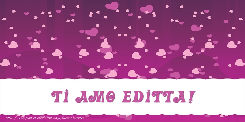 Cartoline d'amore - Cuore | Ti amo Editta!