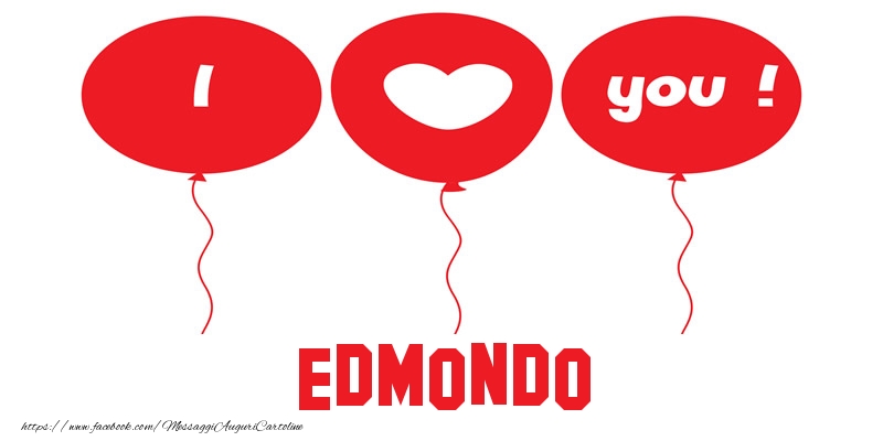 Cartoline d'amore - Cuore & Palloncini | I love you Edmondo!