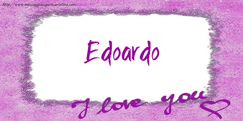 Cartoline d'amore - I love Edoardo!