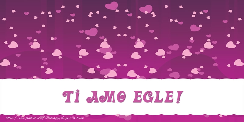 Cartoline d'amore - Ti amo Egle!