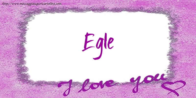 Cartoline d'amore - Cuore | I love Egle!