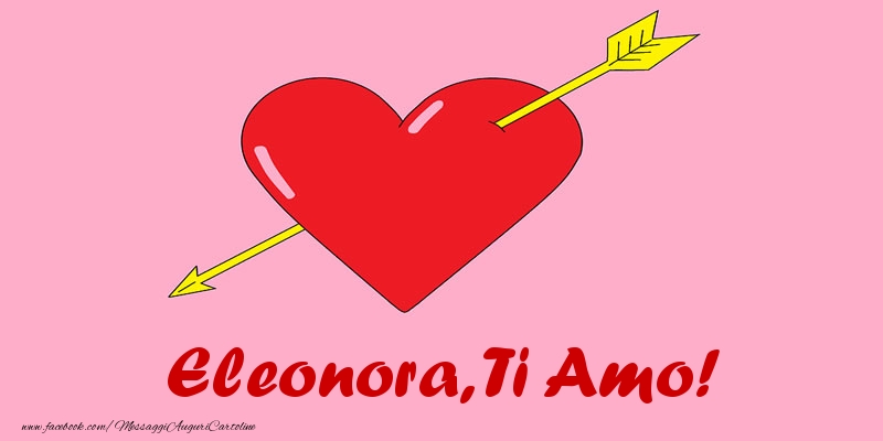 Cartoline d'amore - Cuore | Eleonora, ti amo!