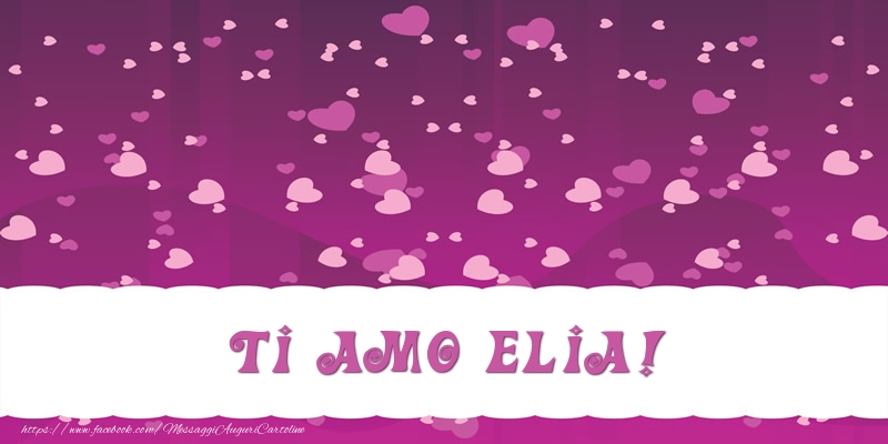  Cartoline d'amore - Cuore | Ti amo Elia!