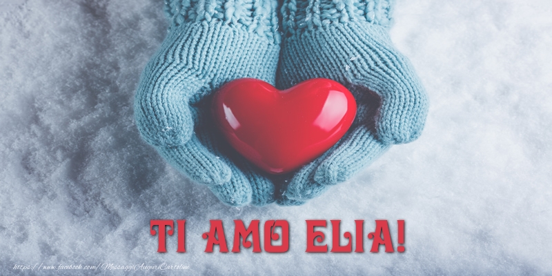  Cartoline d'amore - Cuore & Neve | TI AMO Elia!