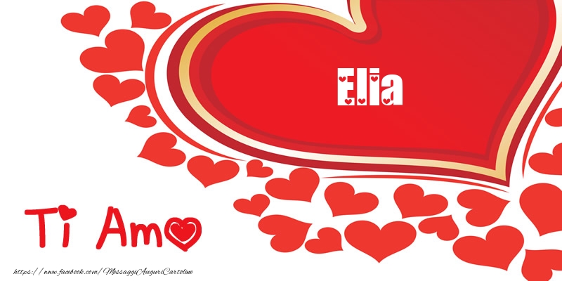 Cartoline d'amore -  Elia | Ti amo | Nome nel Cuore