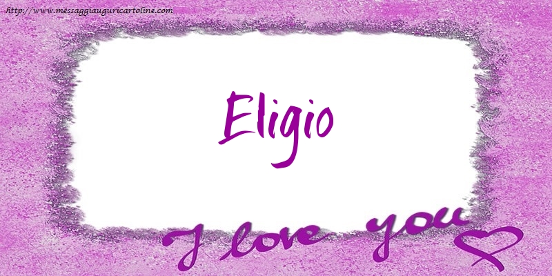 Cartoline d'amore - Cuore | I love Eligio!