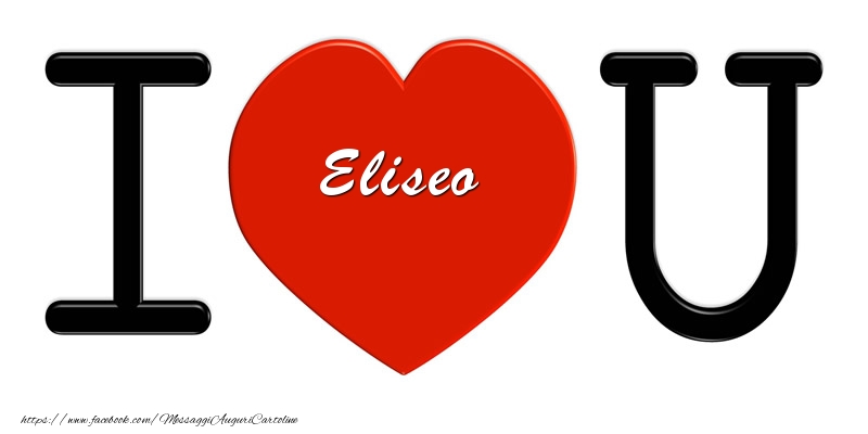 Cartoline d'amore -  Eliseo nel cuore I love you!