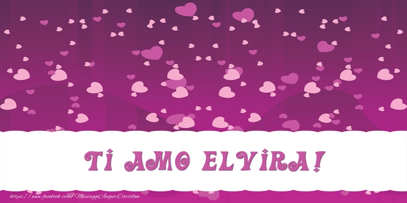 Cartoline d'amore - Cuore | Ti amo Elvira!