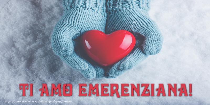 Cartoline d'amore - Cuore & Neve | TI AMO Emerenziana!