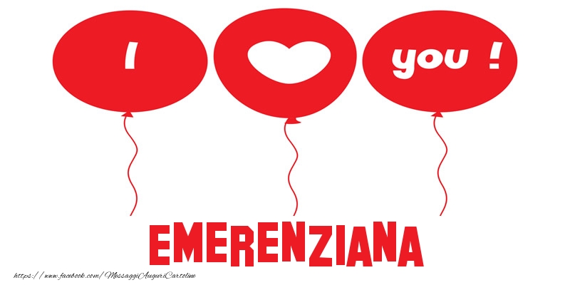 Cartoline d'amore - Cuore & Palloncini | I love you Emerenziana!