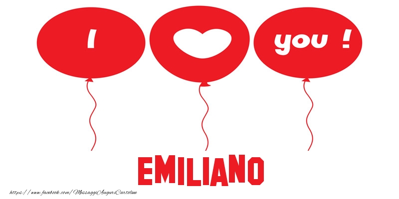 Cartoline d'amore - Cuore & Palloncini | I love you Emiliano!