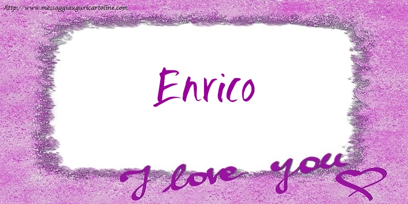 Cartoline d'amore - I love Enrico!