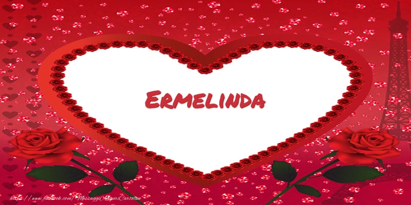 Cartoline d'amore -  Nome nel cuore Ermelinda