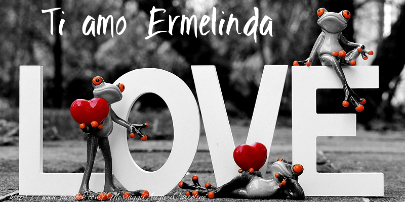 Cartoline d'amore - Animali & Animazione & Cuore | Ti Amo Ermelinda