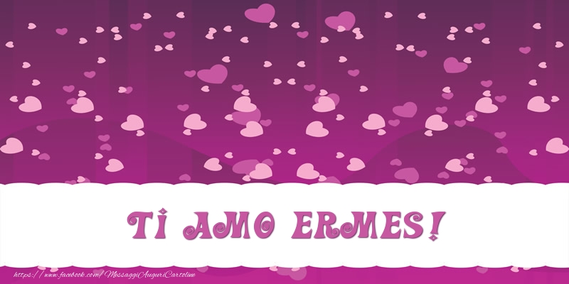 Cartoline d'amore - Cuore | Ti amo Ermes!