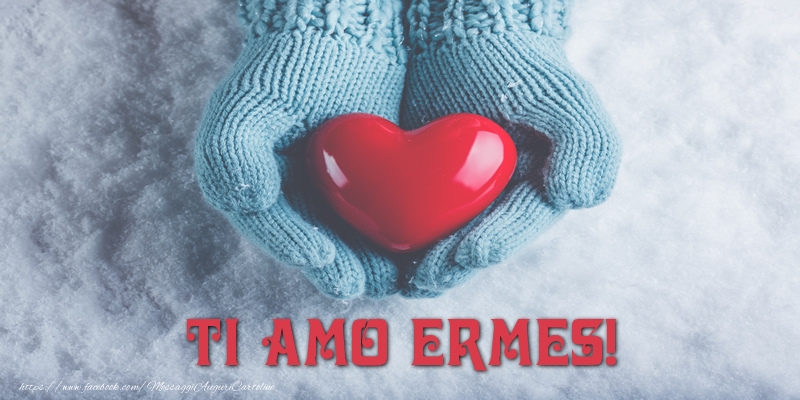 Cartoline d'amore - Cuore & Neve | TI AMO Ermes!