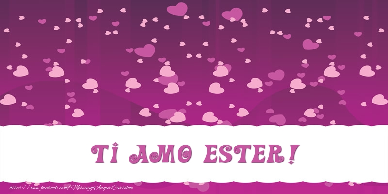 Cartoline d'amore - Cuore | Ti amo Ester!