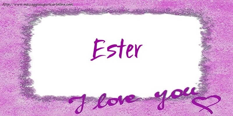 Cartoline d'amore - I love Ester!