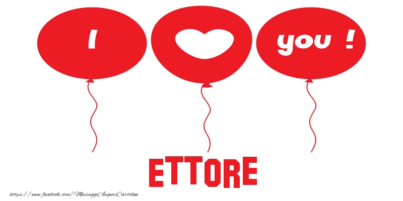 Cartoline d'amore - Cuore & Palloncini | I love you Ettore!