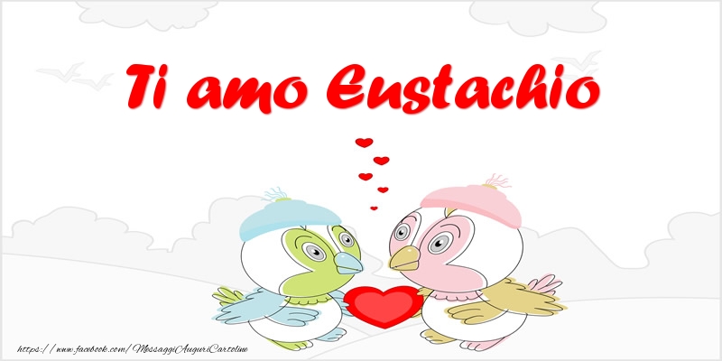 Cartoline d'amore - Animali & Cuore | Ti amo Eustachio