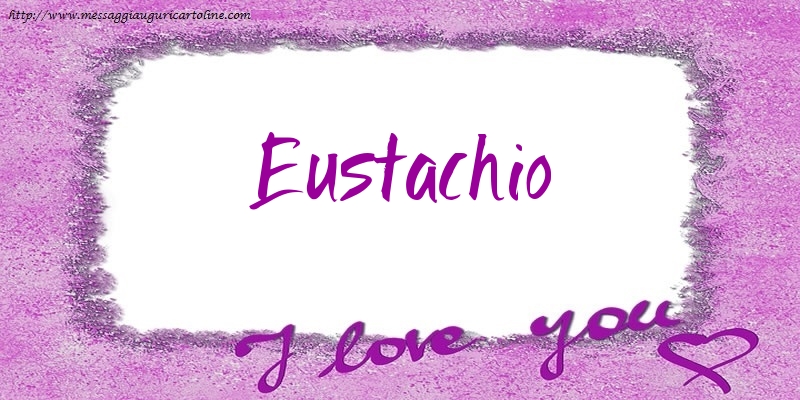 Cartoline d'amore - Cuore | I love Eustachio!