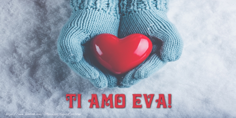 Cartoline d'amore - Cuore & Neve | TI AMO Eva!