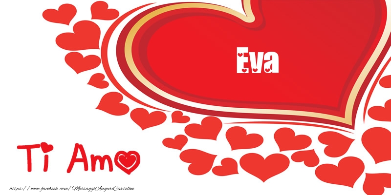 Cartoline d'amore -  Eva | Ti amo | Nome nel Cuore