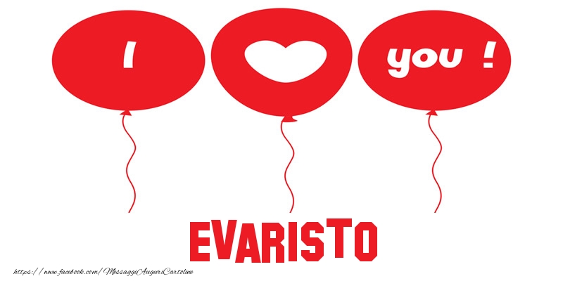 Cartoline d'amore - Cuore & Palloncini | I love you Evaristo!
