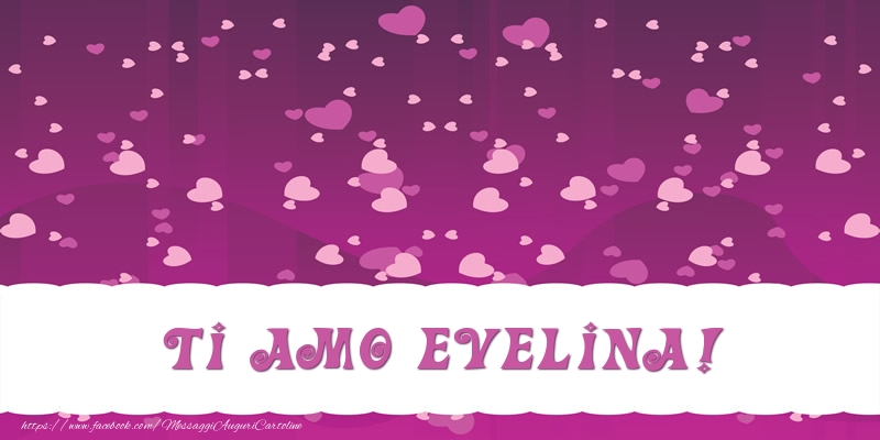 Cartoline d'amore - Cuore | Ti amo Evelina!