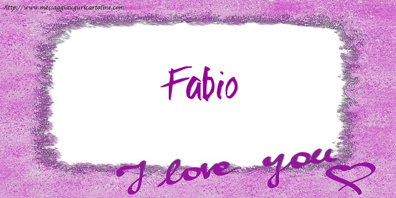 Cartoline d'amore - Cuore | I love Fabio!