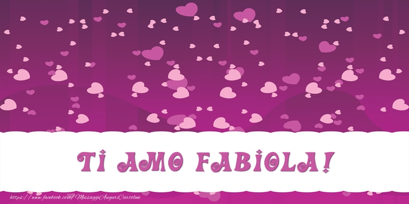 Cartoline d'amore - Cuore | Ti amo Fabiola!