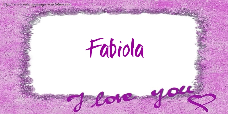 Cartoline d'amore - Cuore | I love Fabiola!